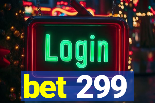 bet 299